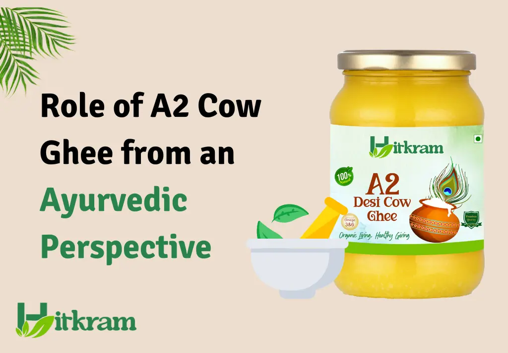 The Role Of A Cow Ghee From An Ayurvedic Perspective Hitkarm