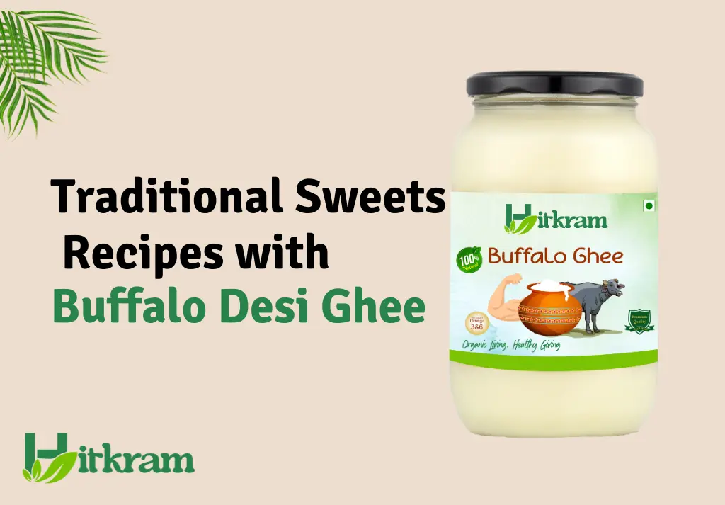 Buffalo Ghee in Indian Sweets Traditional Recipes